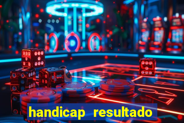 handicap resultado final -1