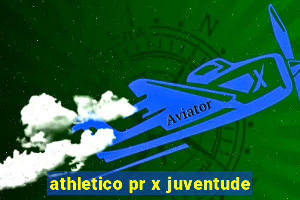 athletico pr x juventude