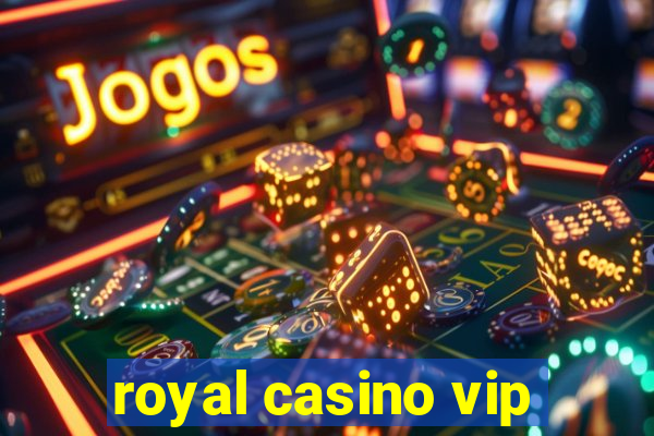 royal casino vip