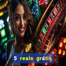 5 reais grátis para apostar cassino