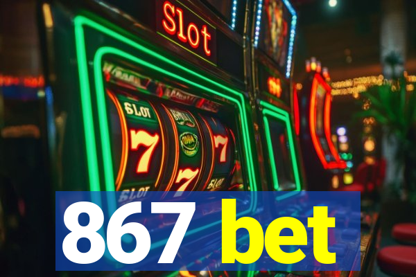 867 bet