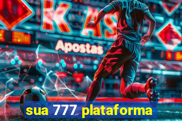 sua 777 plataforma