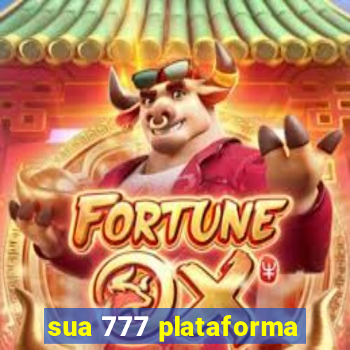 sua 777 plataforma