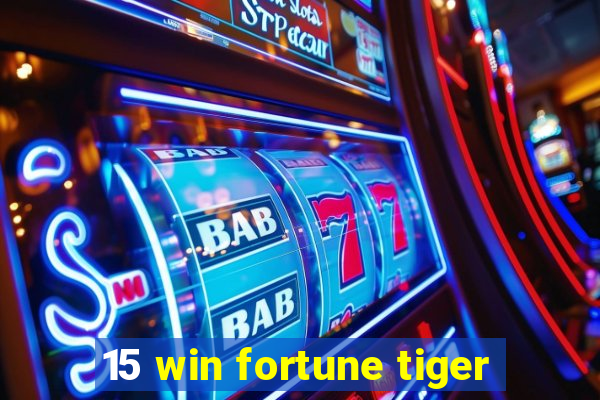 15 win fortune tiger