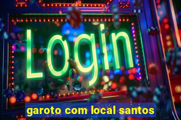 garoto com local santos