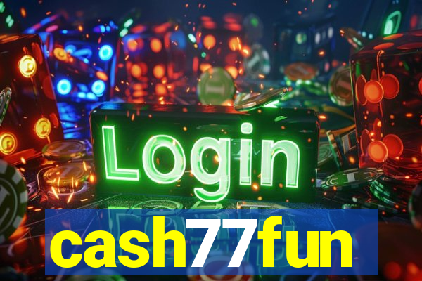 cash77fun