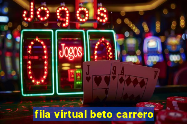 fila virtual beto carrero