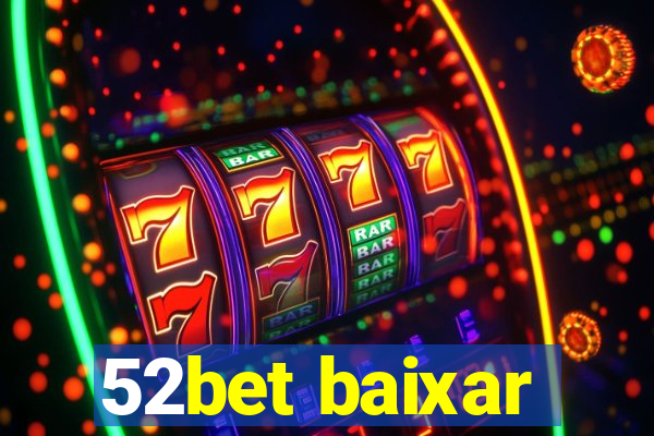 52bet baixar