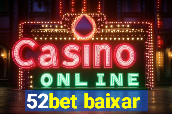 52bet baixar