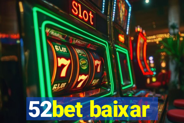 52bet baixar