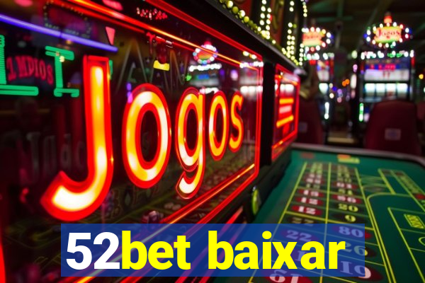 52bet baixar