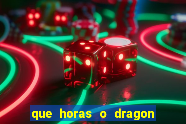 que horas o dragon fortune paga