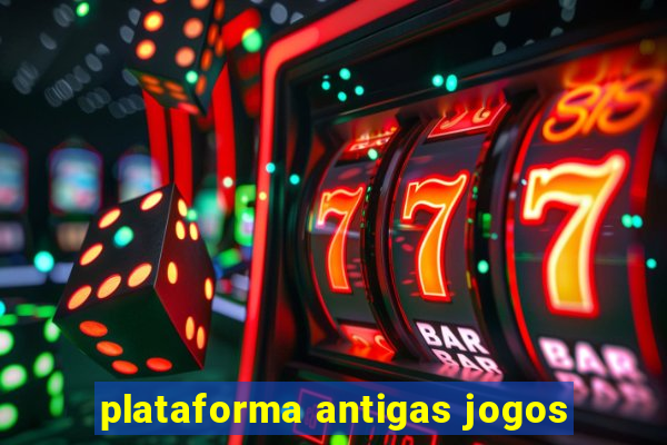 plataforma antigas jogos