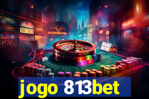 jogo 813bet