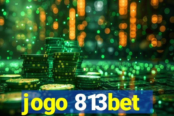 jogo 813bet