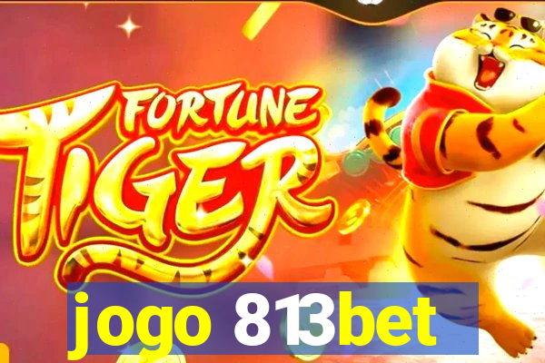 jogo 813bet