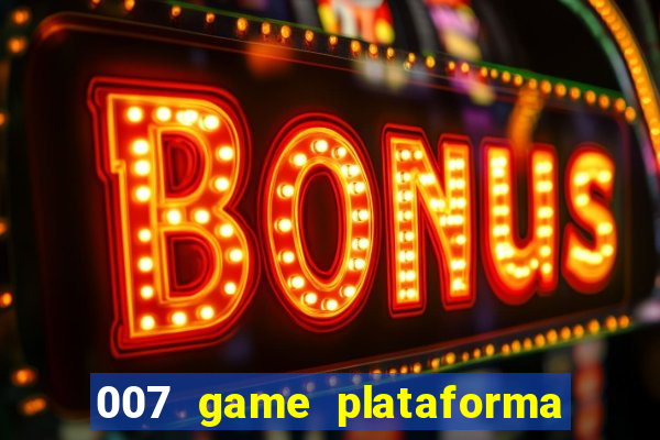 007 game plataforma de jogos