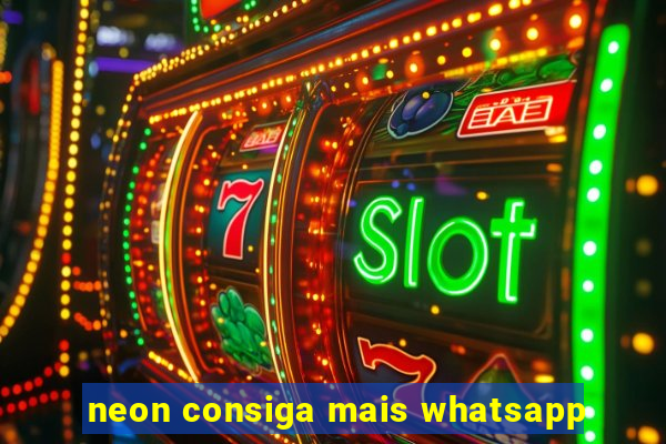 neon consiga mais whatsapp