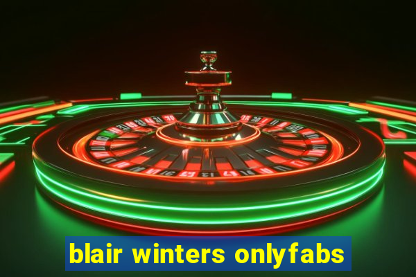 blair winters onlyfabs