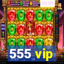 555 vip