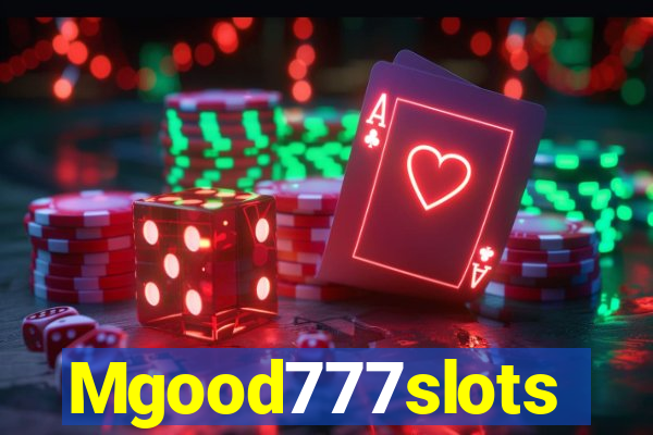 Mgood777slots