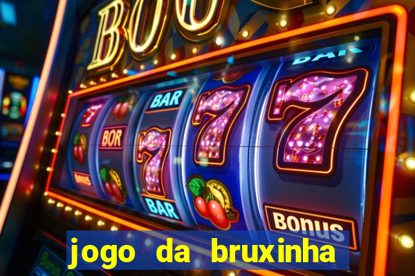 jogo da bruxinha ganhar dinheiro