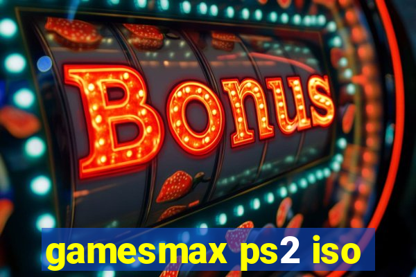 gamesmax ps2 iso