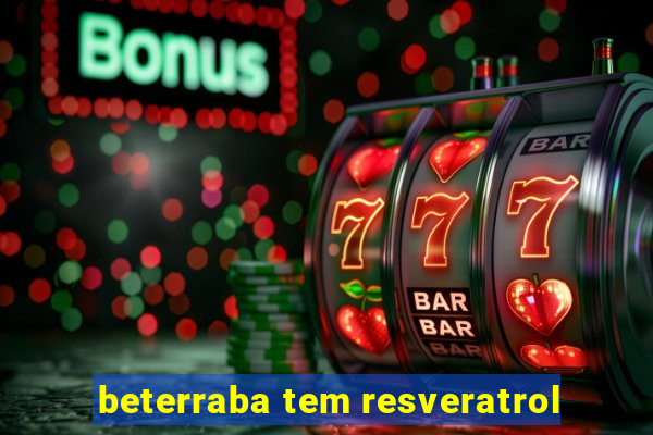 beterraba tem resveratrol