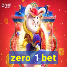 zero 1 bet