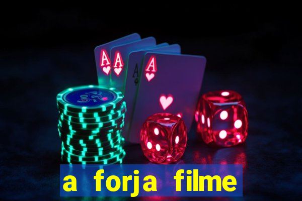 a forja filme completo dublado topflix