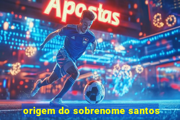 origem do sobrenome santos