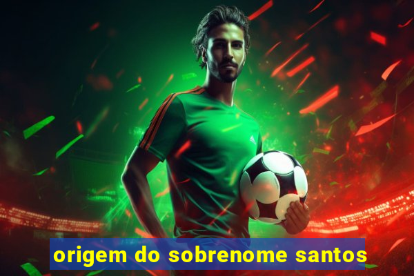 origem do sobrenome santos