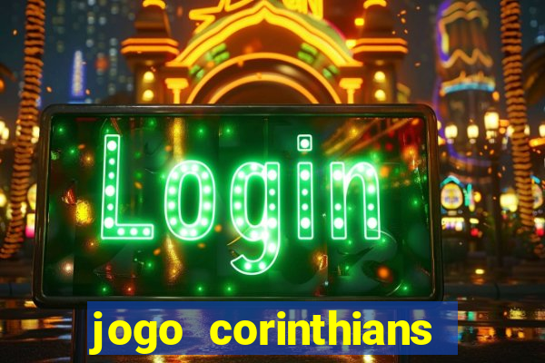 jogo corinthians hoje futemax