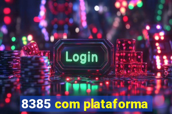 8385 com plataforma