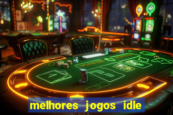 melhores jogos idle para android