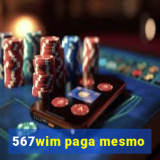 567wim paga mesmo