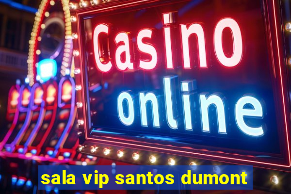 sala vip santos dumont