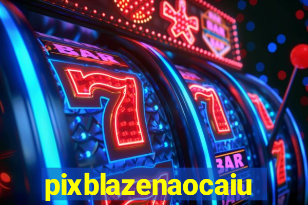 pixblazenaocaiu