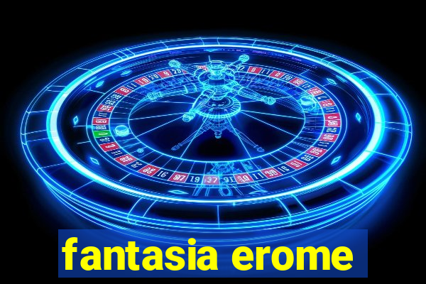 fantasia erome