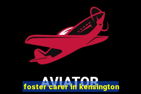 foster carer in kensington