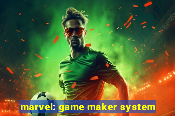 marvel: game maker system