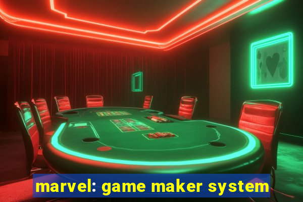 marvel: game maker system