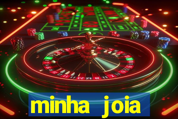 minha joia significado minha joia giria