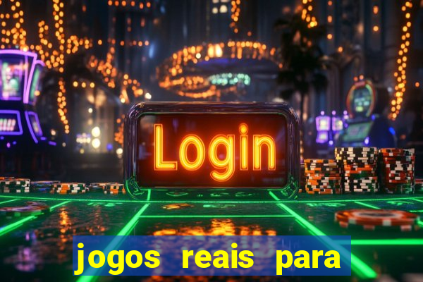 jogos reais para ganhar dinheiro