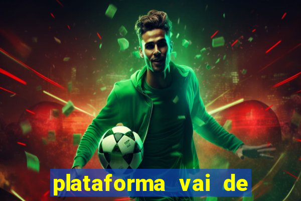 plataforma vai de bet gusttavo lima