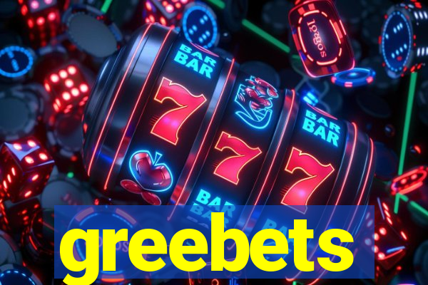 greebets