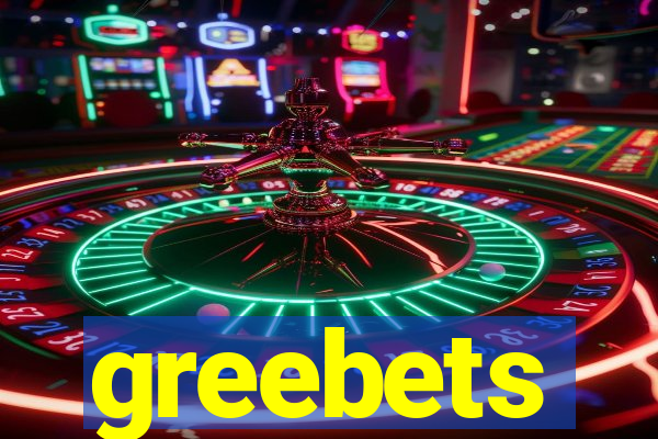 greebets