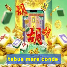 tabua mare conde