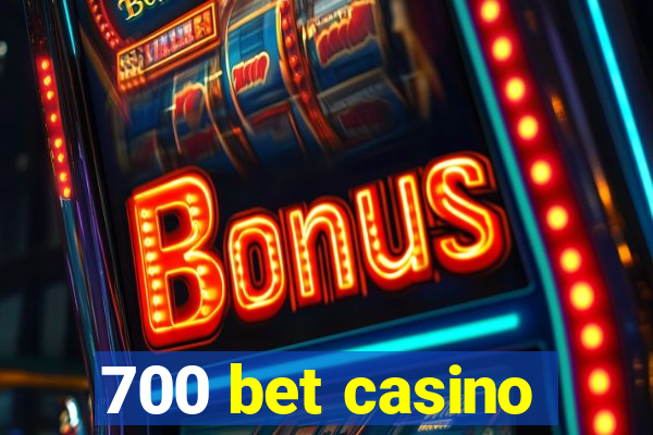 700 bet casino