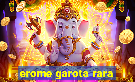 erome garota rara